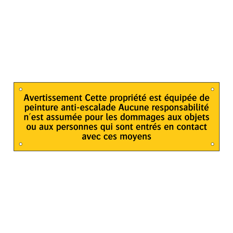 Avertissement Cette propriété est équipée de peinture anti-escalade Aucune responsabilité n'est assumée pour les dommages aux objets ou aux personnes qui sont entrés en contact avec ces moyens