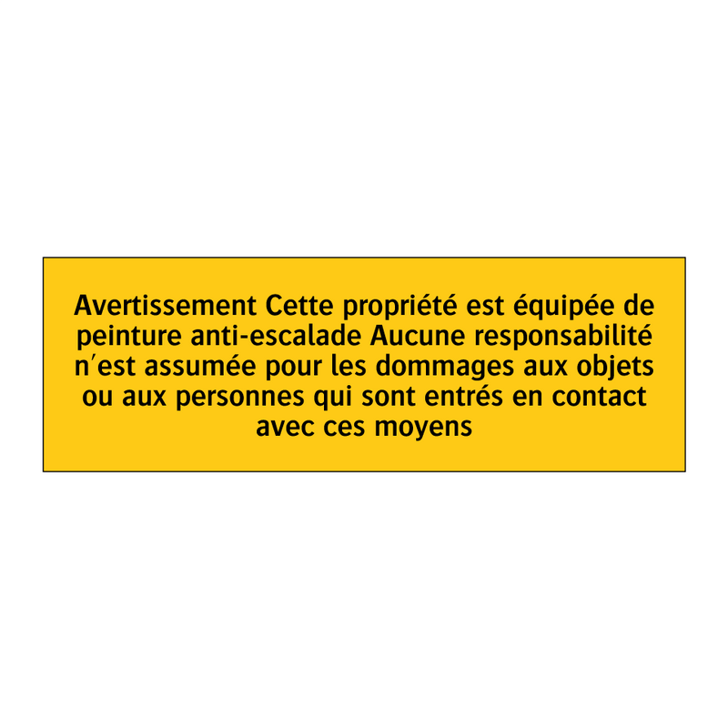 Avertissement Cette propriété est équipée de peinture anti-escalade Aucune responsabilité n'est assumée pour les dommages aux objets ou aux personnes qui sont entrés en contact avec ces moyens