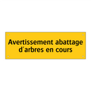 Avertissement abattage d'arbres en cours