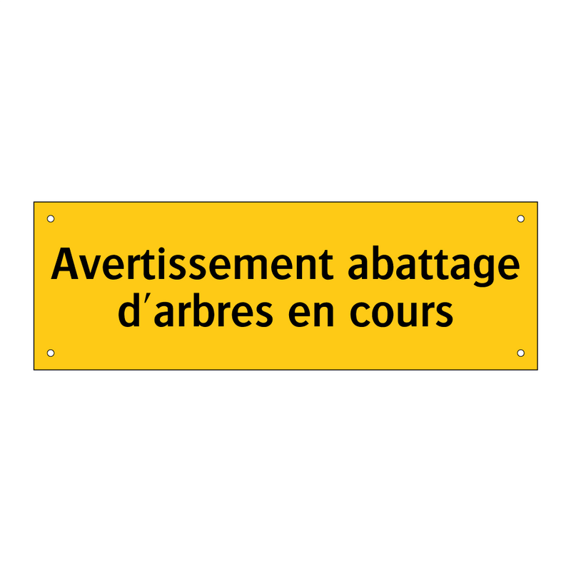 Avertissement abattage d'arbres en cours