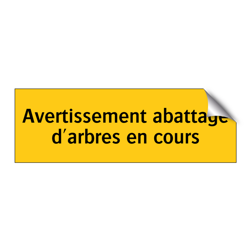 Avertissement abattage d'arbres en cours