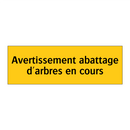 Avertissement abattage d'arbres en cours