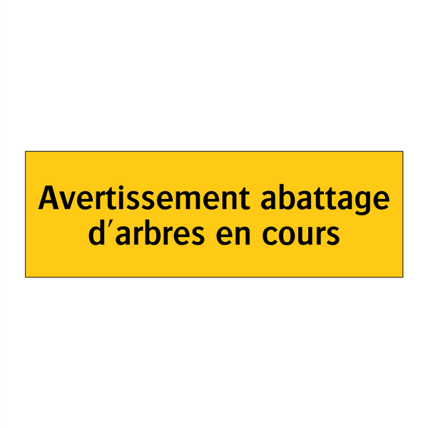 Avertissement abattage d'arbres en cours