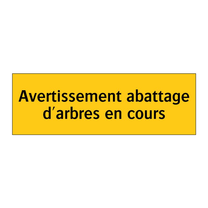 Avertissement abattage d'arbres en cours