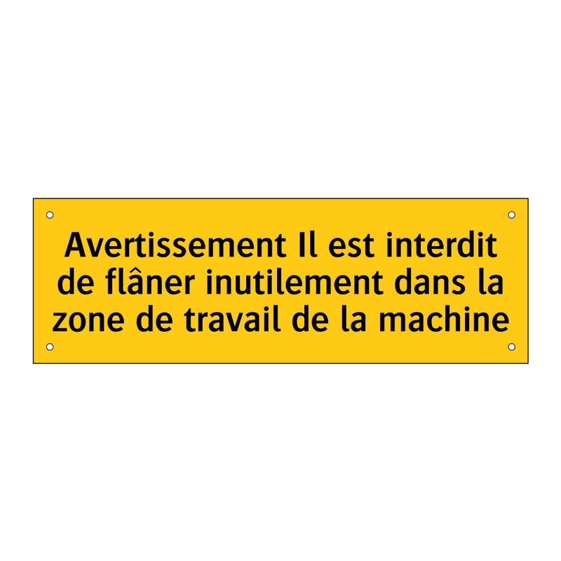 Avertissement Il est interdit de flâner inutilement dans la zone de travail de la machine