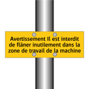 Avertissement Il est interdit de flâner inutilement dans la zone de travail de la machine