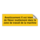 Avertissement Il est interdit de flâner inutilement dans la zone de travail de la machine