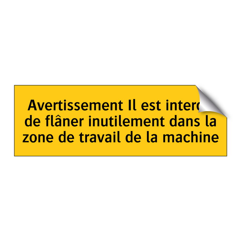 Avertissement Il est interdit de flâner inutilement dans la zone de travail de la machine