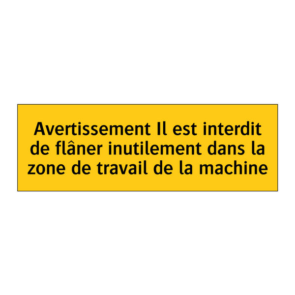 Avertissement Il est interdit de flâner inutilement dans la zone de travail de la machine