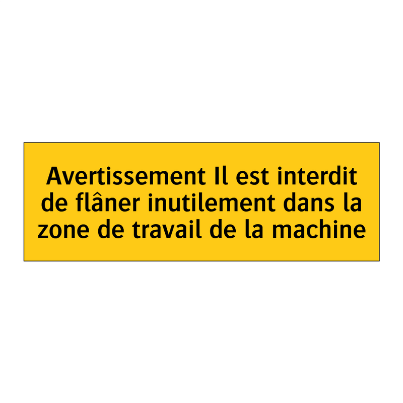 Avertissement Il est interdit de flâner inutilement dans la zone de travail de la machine