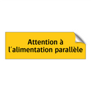 Attention à l'alimentation parallèle