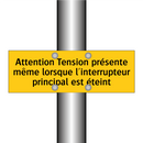 Attention Tension présente même lorsque l'interrupteur principal est éteint