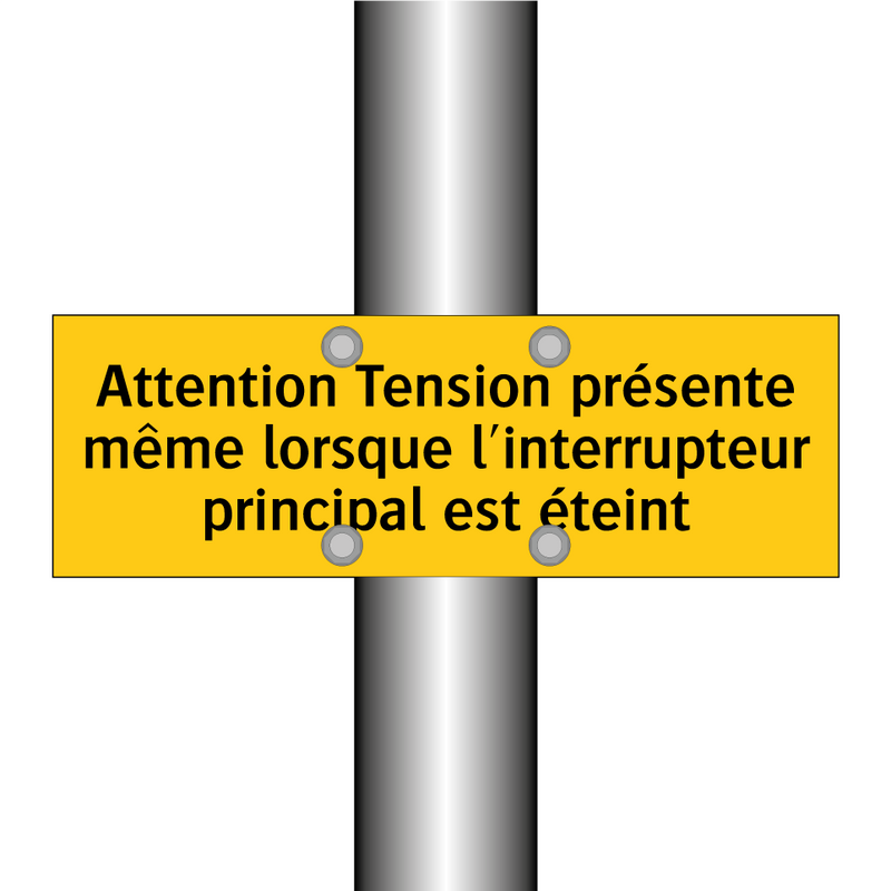 Attention Tension présente même lorsque l'interrupteur principal est éteint