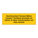 Avertissement Tension Même lorsque l'isolateur principal est éteint, la ligne d'alimentation est sous tension