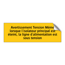 Avertissement Tension Même lorsque l'isolateur principal est éteint, la ligne d'alimentation est sous tension