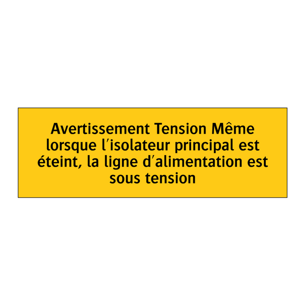 Avertissement Tension Même lorsque l'isolateur principal est éteint, la ligne d'alimentation est sous tension