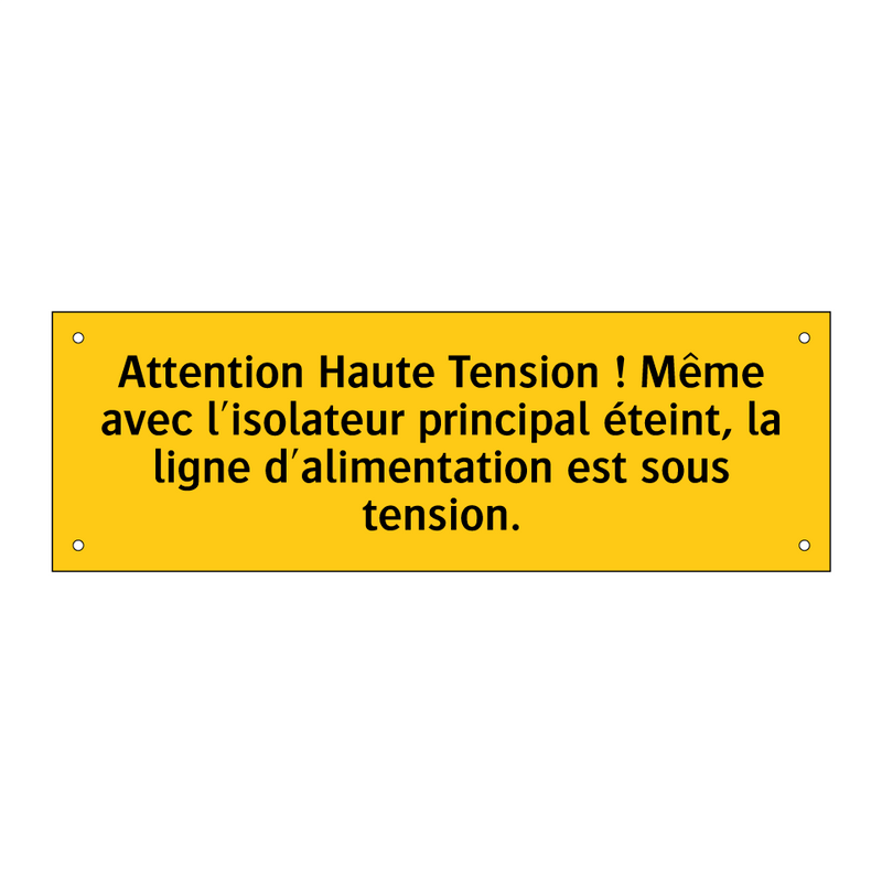 Attention Haute Tension ! Même avec l'isolateur principal éteint, la ligne d'alimentation est sous tension
