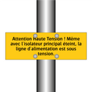 Attention Haute Tension ! Même avec l'isolateur principal éteint, la ligne d'alimentation est sous tension