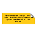 Attention Haute Tension ! Même avec l'isolateur principal éteint, la ligne d'alimentation est sous tension