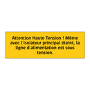 Attention Haute Tension ! Même avec l'isolateur principal éteint, la ligne d'alimentation est sous tension