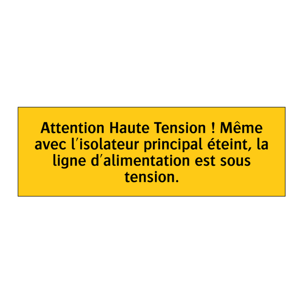 Attention Haute Tension ! Même avec l'isolateur principal éteint, la ligne d'alimentation est sous tension