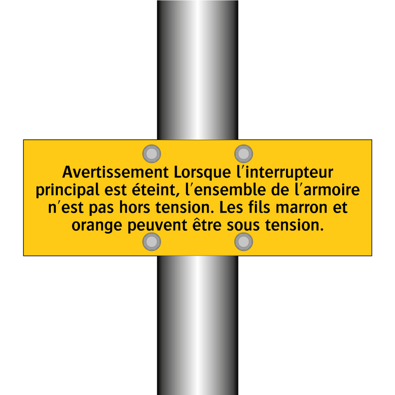 Avertissement Lorsque l'interrupteur principal est éteint, l'ensemble de l'armoire n'est pas hors tension. Les fils marron et orange peuvent être sous tension