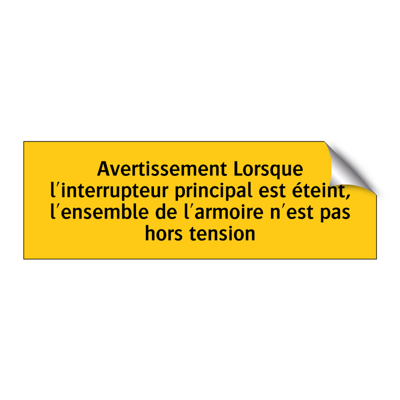 Avertissement Lorsque l'interrupteur principal est éteint, l'ensemble de l'armoire n'est pas hors tension