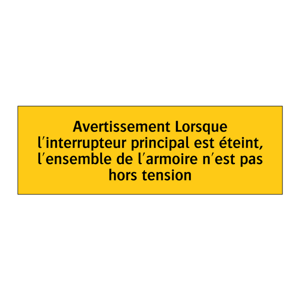 Avertissement Lorsque l'interrupteur principal est éteint, l'ensemble de l'armoire n'est pas hors tension