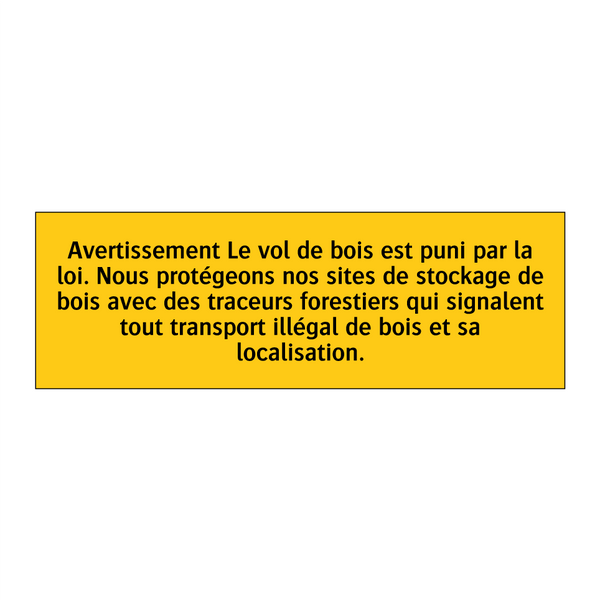 Avertissement Le vol de bois est puni par la loi. Nous protégeons nos sites de stockage de bois avec des traceurs forestiers qui signalent tout transport illégal de bois et sa localisation