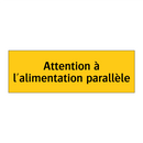 Attention à l'alimentation parallèle