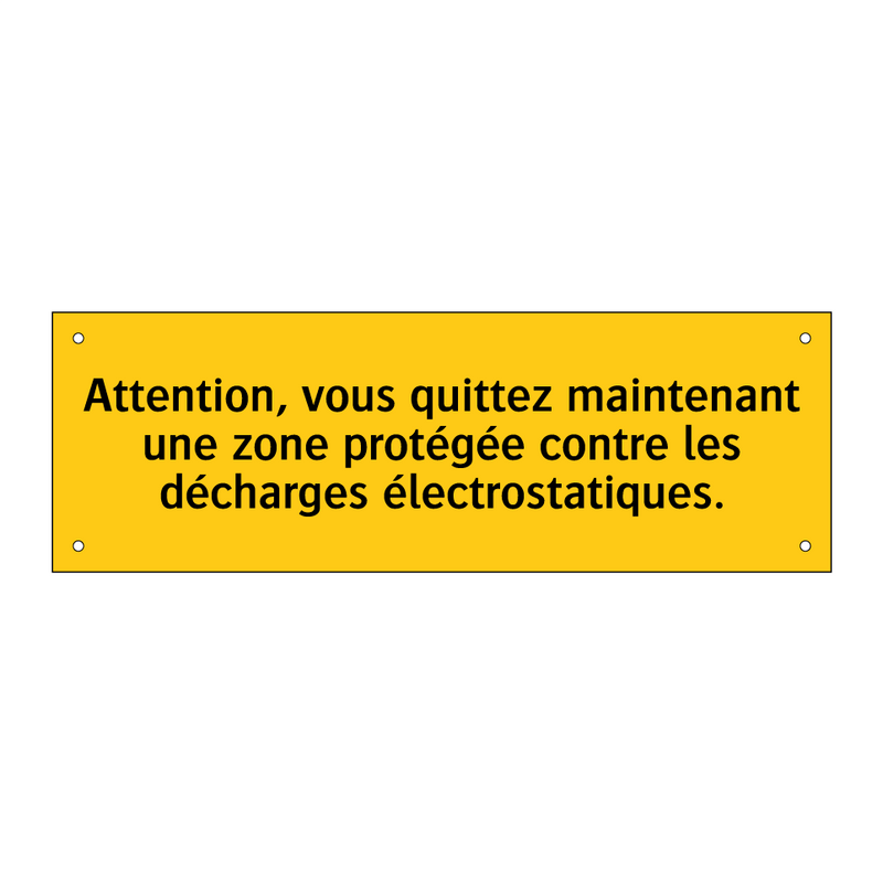Attention, vous quittez maintenant une zone protégée contre les décharges électrostatiques