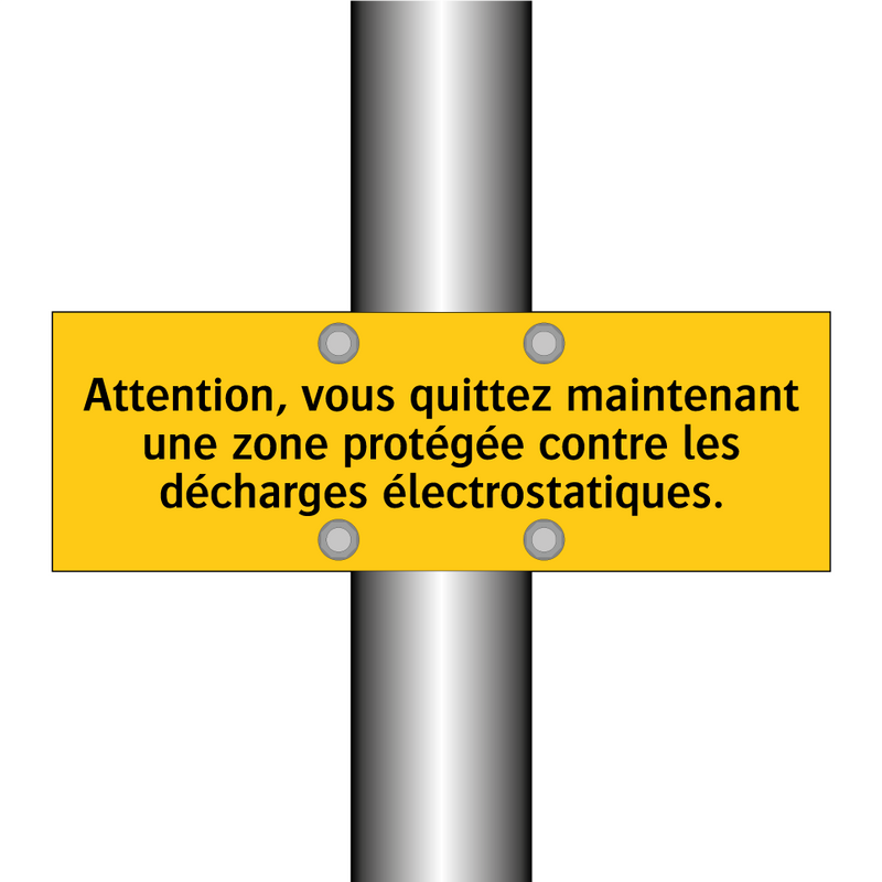 Attention, vous quittez maintenant une zone protégée contre les décharges électrostatiques