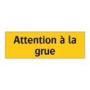 Attention à la grue