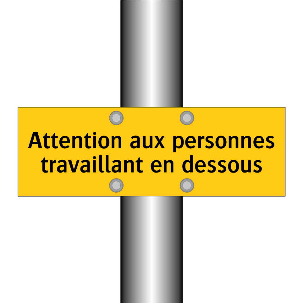 Attention aux personnes travaillant en dessous