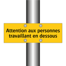Attention aux personnes travaillant en dessous