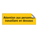Attention aux personnes travaillant en dessous