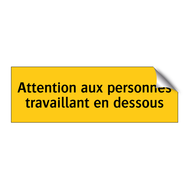 Attention aux personnes travaillant en dessous