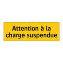 Attention à la charge suspendue