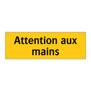 Attention aux mains