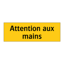 Attention aux mains