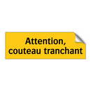 Attention, couteau tranchant