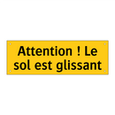 Attention ! Le sol est glissant