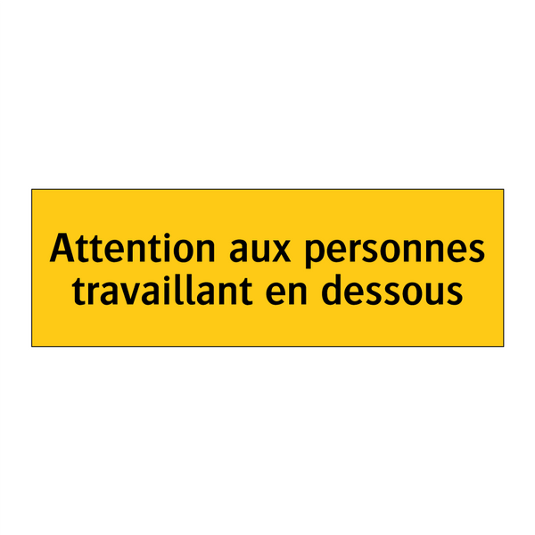 Attention aux personnes travaillant en dessous