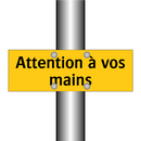 Attention à vos mains