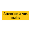 Attention à vos mains
