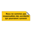 Nous ne sommes pas responsables des accidents qui pourraient survenir