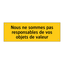 Nous ne sommes pas responsables de vos objets de valeur
