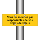 Nous ne sommes pas responsables de vos objets de valeur