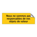 Nous ne sommes pas responsables de vos objets de valeur
