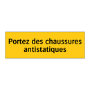Portez des chaussures antistatiques